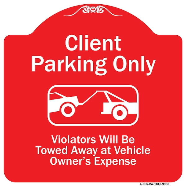 Client Parking Violators Will Be Towed Away Owner Expense Aluminum Sign, 18" L, 18" H, RW-1818-9988